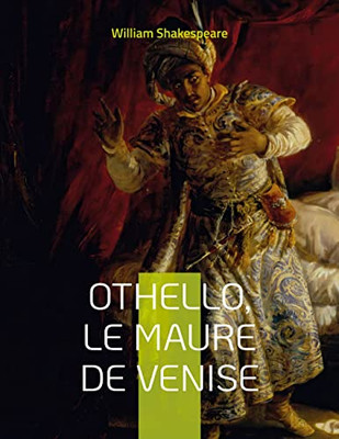 Othello, Le Maure De Venise: Célèbre Tragédie De Shakespeare (French Edition)