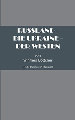 Russland - Die Ukraine - Der Westen (German Edition)