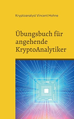 Übungsbuch Für Angehende Kryptoanalytiker: Kannst Du Dieses Geheimen Buch Entziffern? (German Edition)
