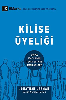 Kilise Üyeligi (Church Membership) (Turkish): How The World Knows Who Represents Jesus (Building Healthy Churches (Turkish)) (Turkish Edition)
