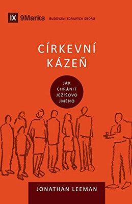 Církevní Kázen (Church Discipline) (Czech): How The Church Protects The Name Of Jesus (Building Healthy Churches (Czech)) (Czech Edition)