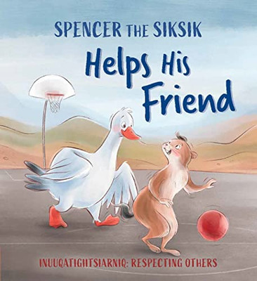 Spencer The Siksik Helps His Friend: English Edition (Spencer The Siksik And Gary The Snow Goose)