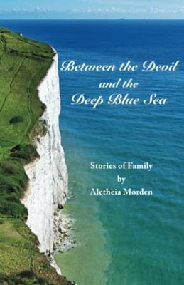 Between The Devil And The Deep Blue Sea: Stories Of Family