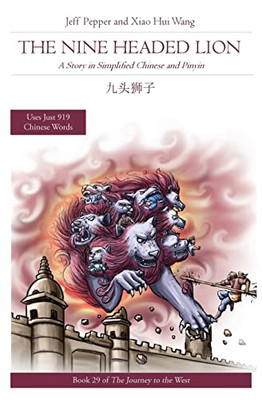The Nine Headed Lion: A Story In Simplified Chinese And Pinyin (Journey To The West (In Simplified Chinese))