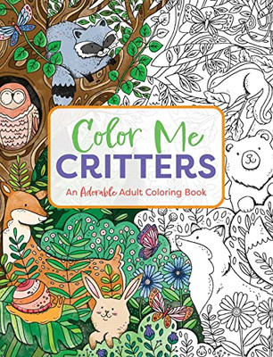 Color Me Critters: An Adorable Adult Coloring Book (Color Me Coloring Books)