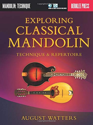 Exploring Classical Mandolin: Technique & Repertoire (Berklee Guide)