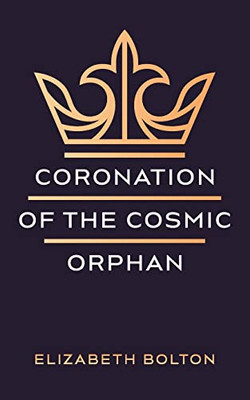 Coronation Of The Cosmic Orphan