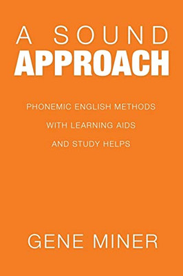 A Sound Approach: Phonemic English Methods With Learning Aids And Study Helps