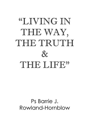 Living In The Way, The Truth & The Life