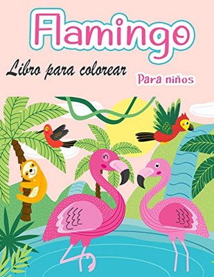 Libro Para Colorear De Flamencos Para Niños: Increíblemente Lindo Flamingos Libro Para Colorear Niños Y Niñas (Spanish Edition)