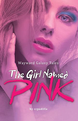 The Girl Named Pink: Wayward Galaxy Tales