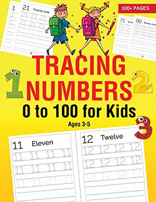 Tracing Numbers 0 To 100 For Kids Ages 3-5: Easy Number Writing Practice Book For Preschool Kids And Toddler