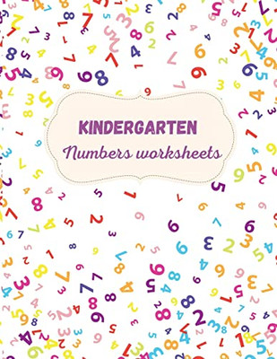 Kindergarten Numbers Worksheets: Activity For Kindergarten Kids ? Fun And Easy Way To Learn Numbers And Exercises ? Trace And Write Numbers ... ? Learning Materials For Educators
