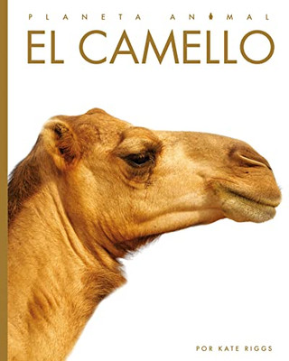 El Camello (Planeta Animal) (Spanish Edition)