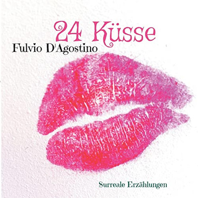 24 Küsse: Surreale Erzählungen (German Edition)