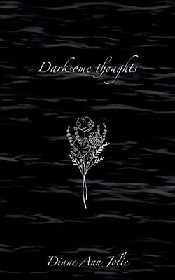 Darksome Thoughts: Poetry Collection