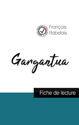 Gargantua De Rabelais (Fiche De Lecture Et Analyse Complète De L'Oeuvre) (French Edition)