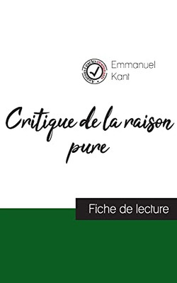 Critique De La Raison Pure De Kant (Fiche De Lecture Et Analyse Complète De L'Oeuvre) (French Edition)