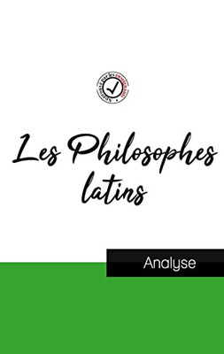 Les Philosophes Latins (Étude Et Analyse Complète De Leurs Pensées) (French Edition)