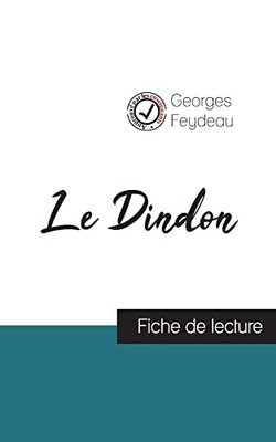 Le Dindon De Georges Feydeau (Fiche De Lecture Et Analyse Complète De L'Oeuvre) (French Edition)