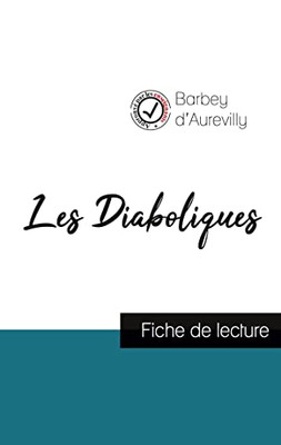 Les Diaboliques De Barbey D'Aurevilly (Fiche De Lecture Et Analyse Complète De L'Oeuvre) (French Edition)