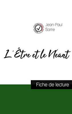 L'Être Et Le Néant De Jean-Paul Sartre (Fiche De Lecture Et Analyse Complète De L'Oeuvre) (French Edition)