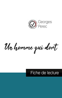 Un Homme Qui Dort De Georges Perec (Fiche De Lecture Et Analyse Complète De L'Oeuvre) (French Edition)