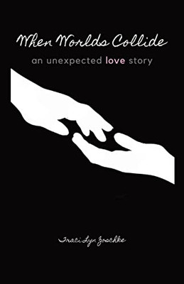 When Worlds Collide: An Unexpected Love Story