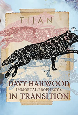 Davy Harwood In Transition (Hardcover) (The Immortal Prophecy)