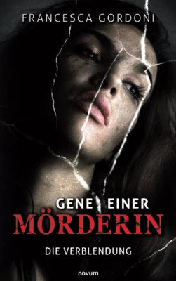 Gene Einer Mörderin: Die Verblendung (German Edition)