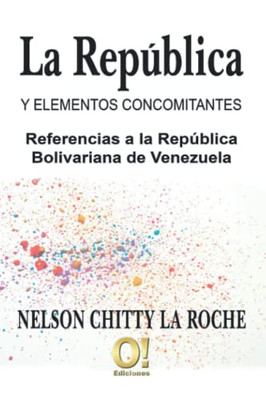 La República Y Elementos Concomitantes: Referencias A La República Bolivariana De Venezuela (Spanish Edition)