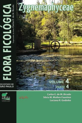 Flora Ficológica Do Estado De São Paulo: Vol. 4, Parte 4  Zygnemaphyceae (Portuguese Edition)