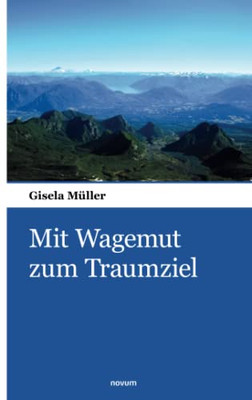 Mit Wagemut Zum Traumziel (German Edition)