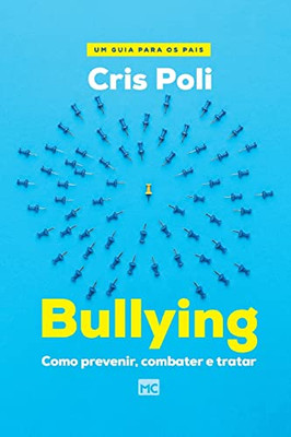 Bullying: Como Prevenir, Combater E Tratar (Portuguese Edition)