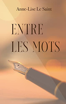 Entre Les Mots: Poésies Et Textes (French Edition)