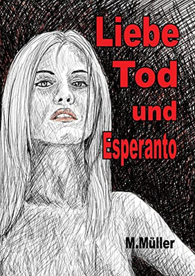 Liebe Tod Und Esperanto (German Edition)
