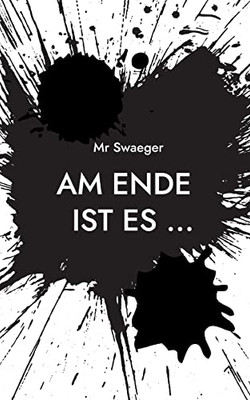 Am Ende Ist Es ...: Leben (German Edition)