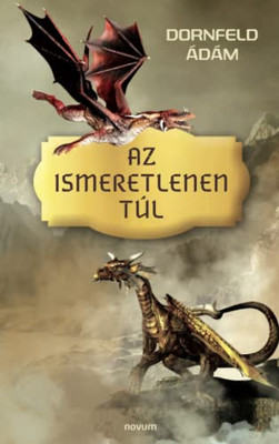 Az Ismeretlenen Túl (Hungarian Edition)