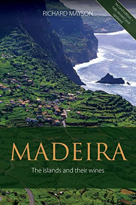 Madeira: The Islands And Their Wines