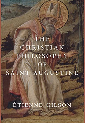 The Christian Philosophy Of Saint Augustine