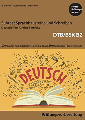 Subtest Sprachbausteine Und Schreiben B2 Dtb/Bsk: Deutsch-Test Für Den Beruf B2 (German Edition)