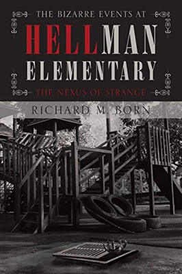 The Bizarre Events At Hellman Elementary: The Nexus Of Strange