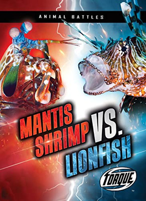 Mantis Shrimp Vs. Lionfish (Torque Books; Animal Battles)