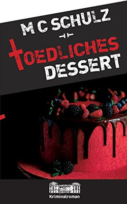 Tödliches Dessert: Kriminalroman (German Edition)