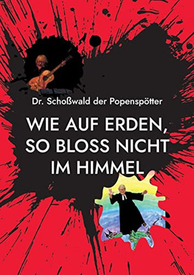 Wie Auf Erden, So Bloss Nicht Im Himmel (German Edition)