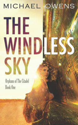 The Windless Sky: Orphans Of The Citadel - Book One