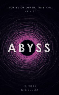 Abyss: Stories Of Depth, Time And Infinity