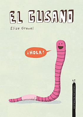 El Gusano. Colección Animalejos (Animalejos / Disgusting Critters) (Spanish Edition)