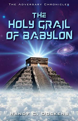 The Holy Grail Of Babylon (The Adversary Chronicles, 2)