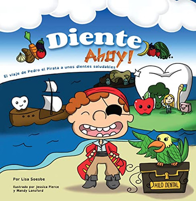 Tooth Ahoy!: El Viaje De Pedro El Pirata A Unos Dientes Saludables (Spanish Edition)